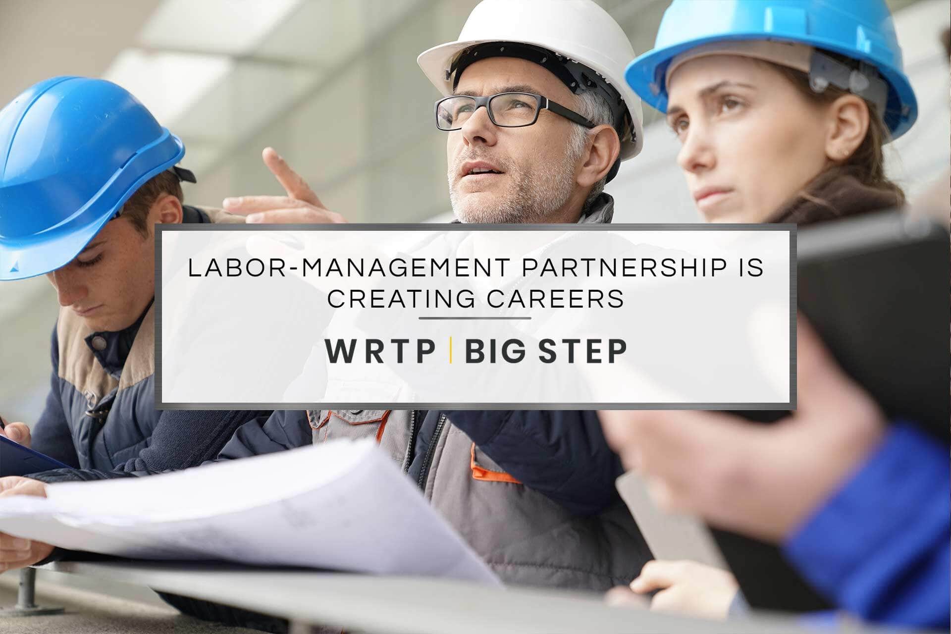 Labor-management partnership is creating careers