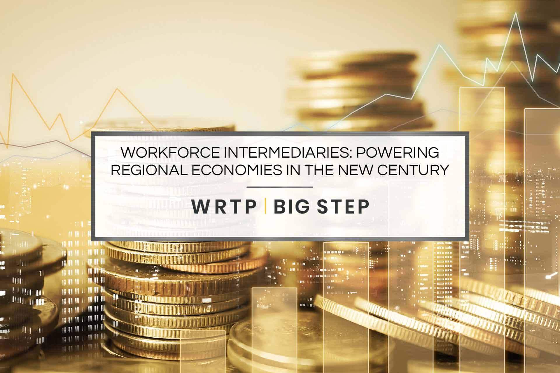 Workforce Intermediaries: Powering Regional Economies in the New Century