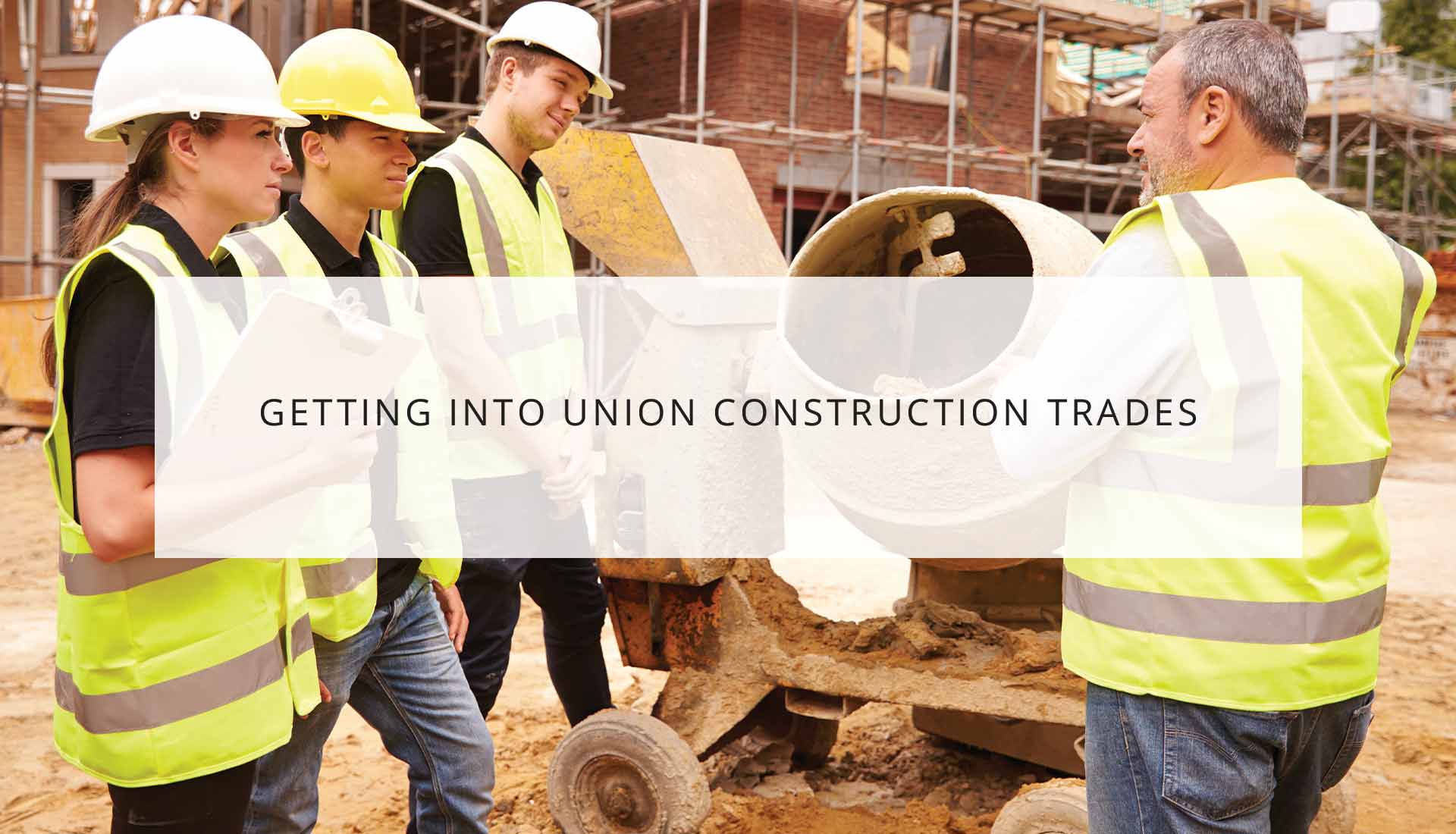 Getting Into Union Construction Trades | WRTP