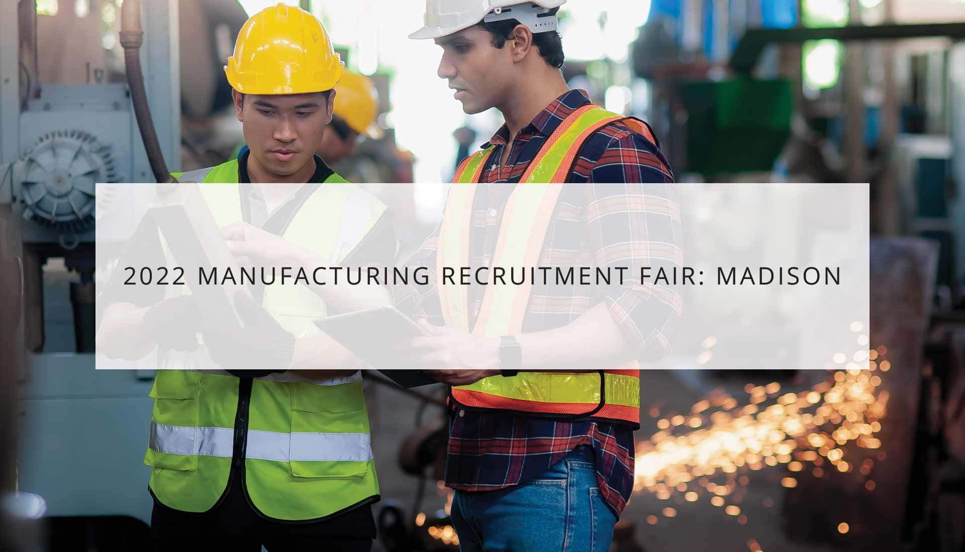 Summer 2022 Manufacturing Recruitment Fair: Madison