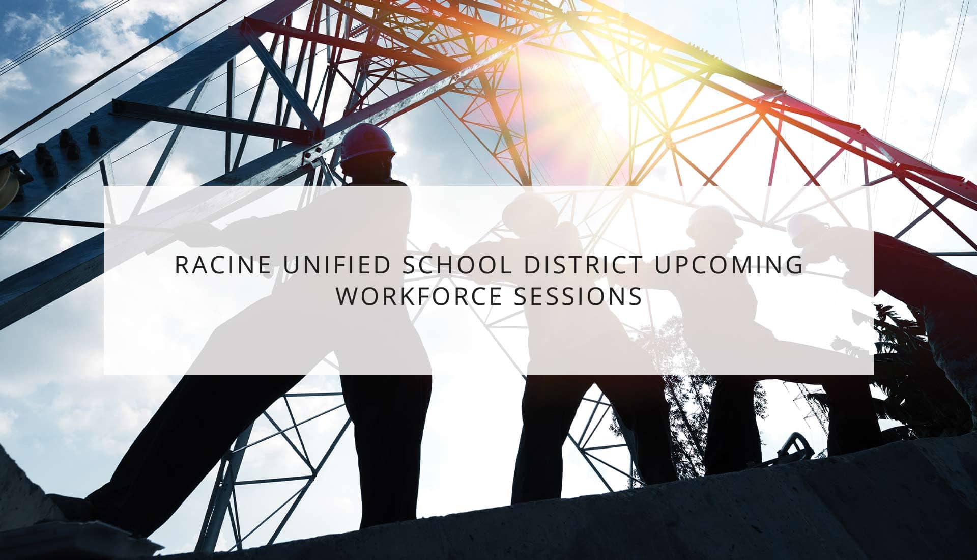 Racine Unified School District Upcoming Workforce Sessions