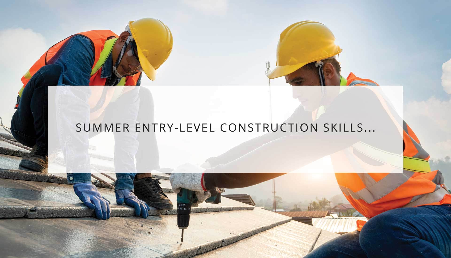 Summer Entry-Level Construction Skills Training in Milwaukee