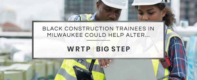 Black Construction Trainees In Milwaukee Could Help Alter Underrepresentation in Industry