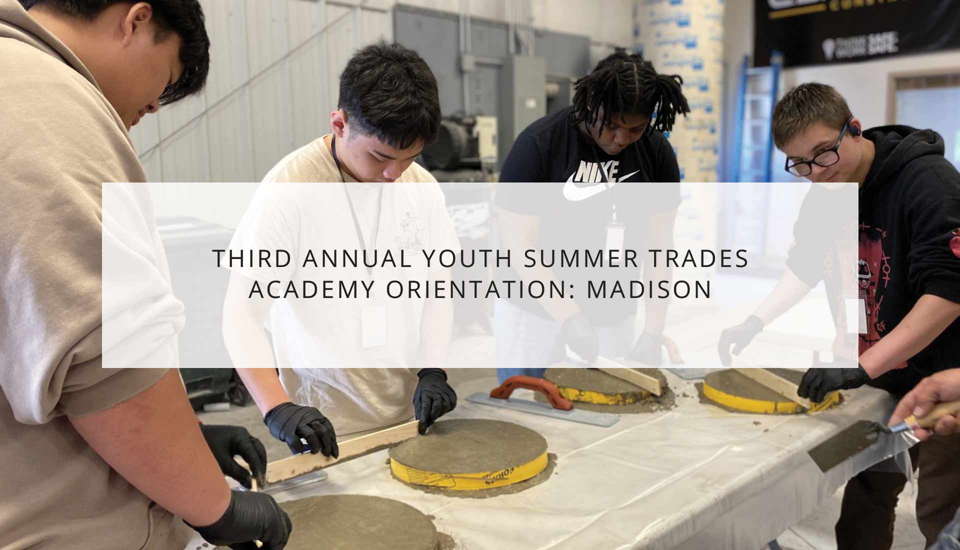 Third Annual Youth Summer Trades Academy: Madison