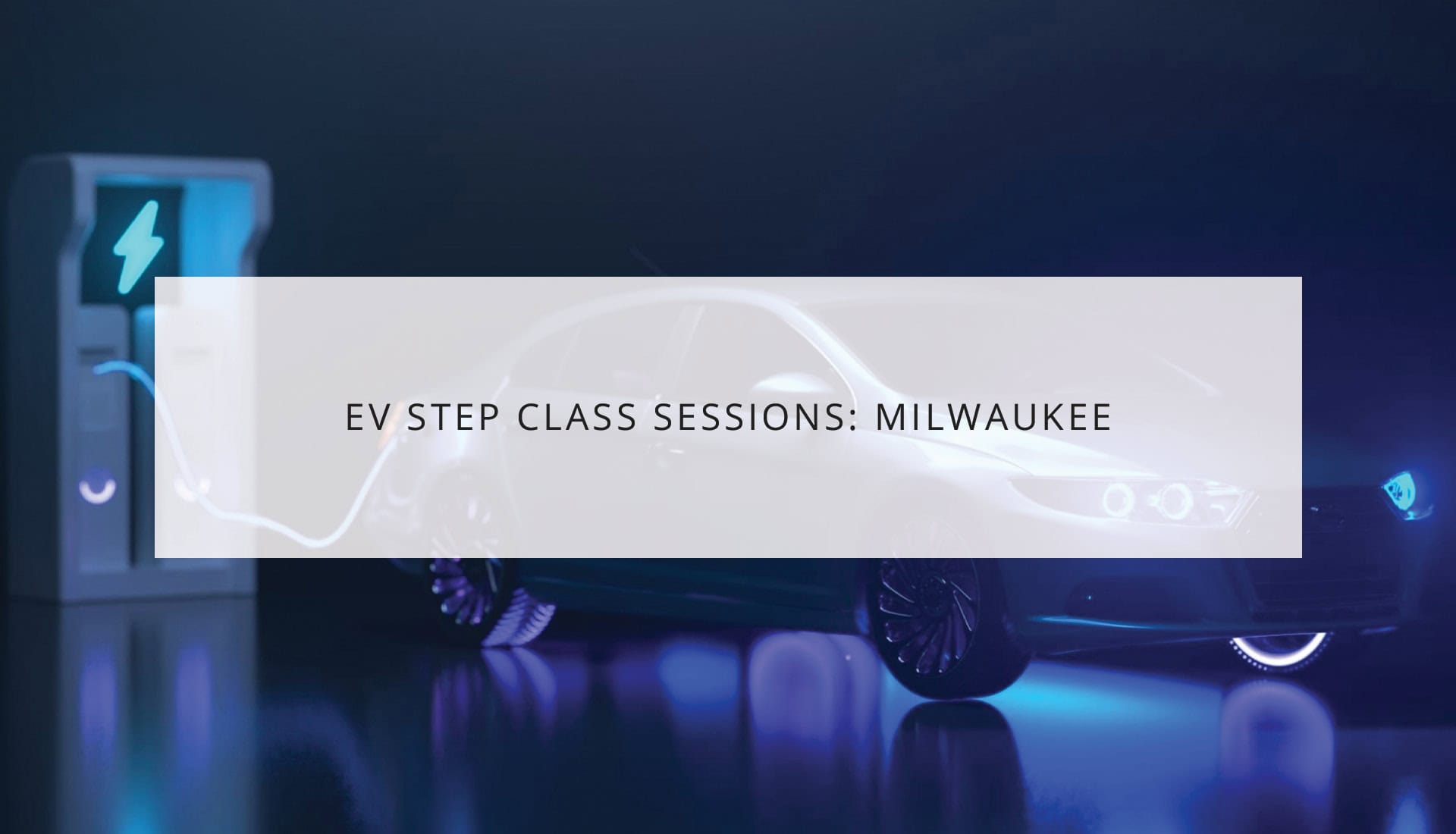 EV STEP Class Sessions: Milwaukee | WRTP