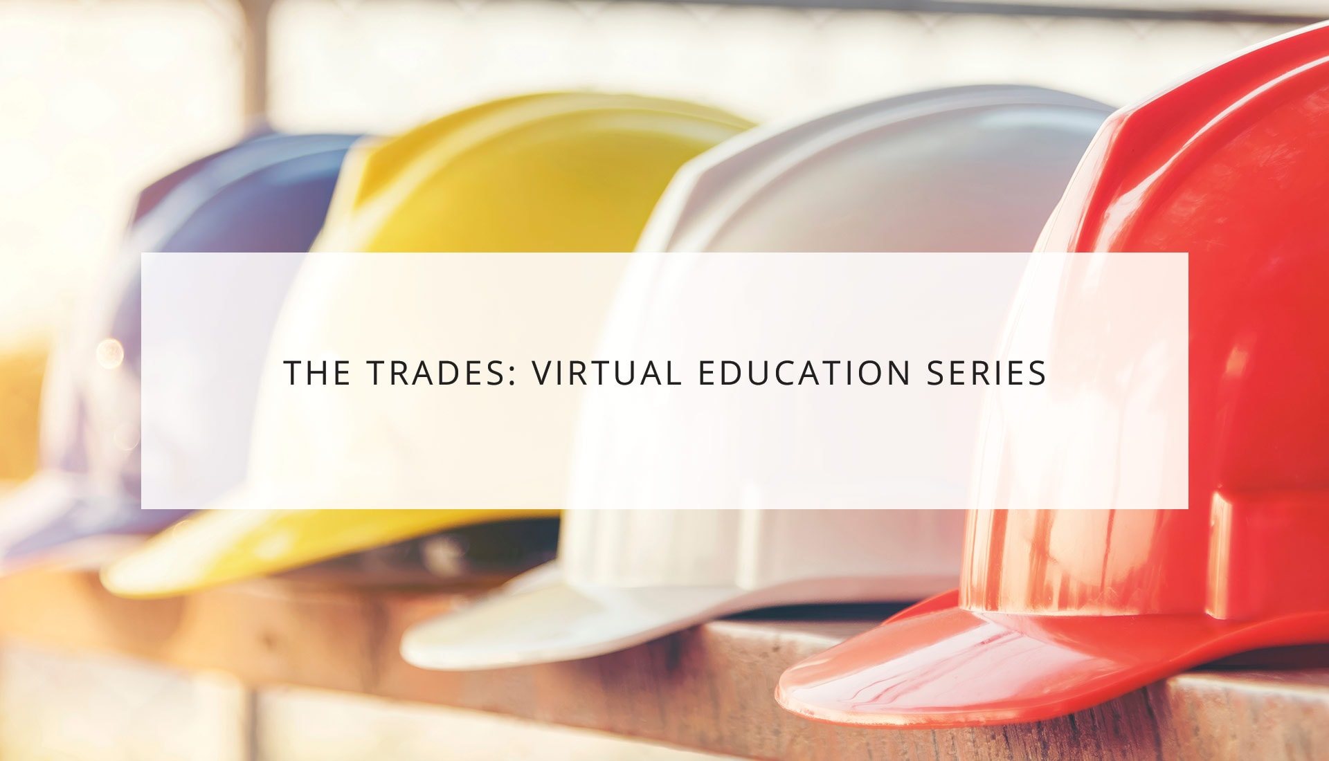 The Trades: Virtual Education Series