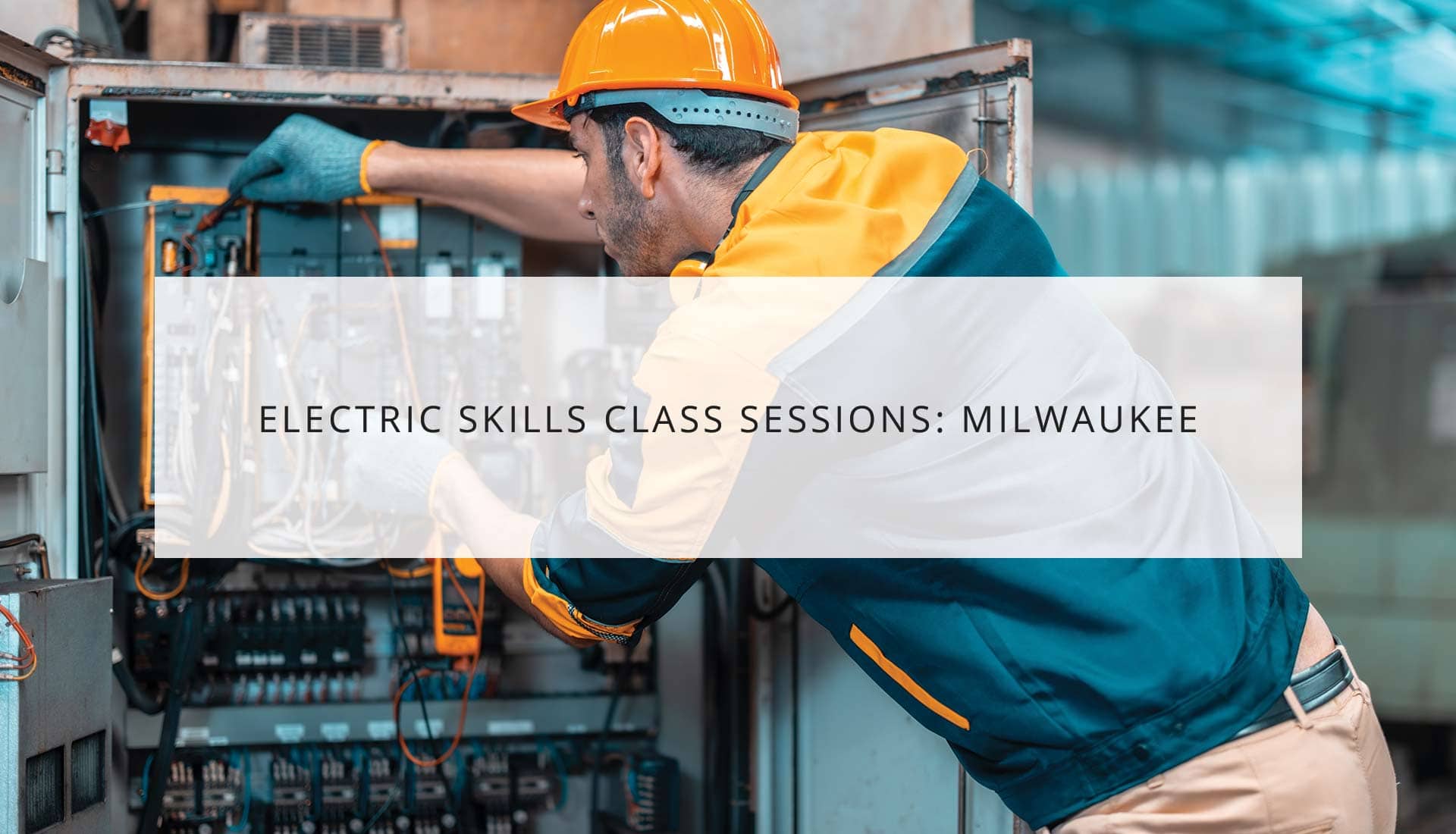 Electric Skills Class Sessions: Milwaukee