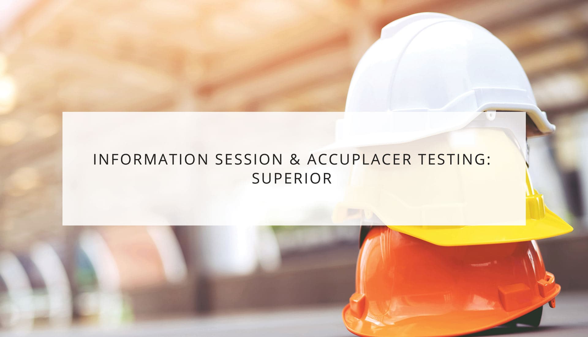 Information Session & ACCUPLACER Testing: Superior