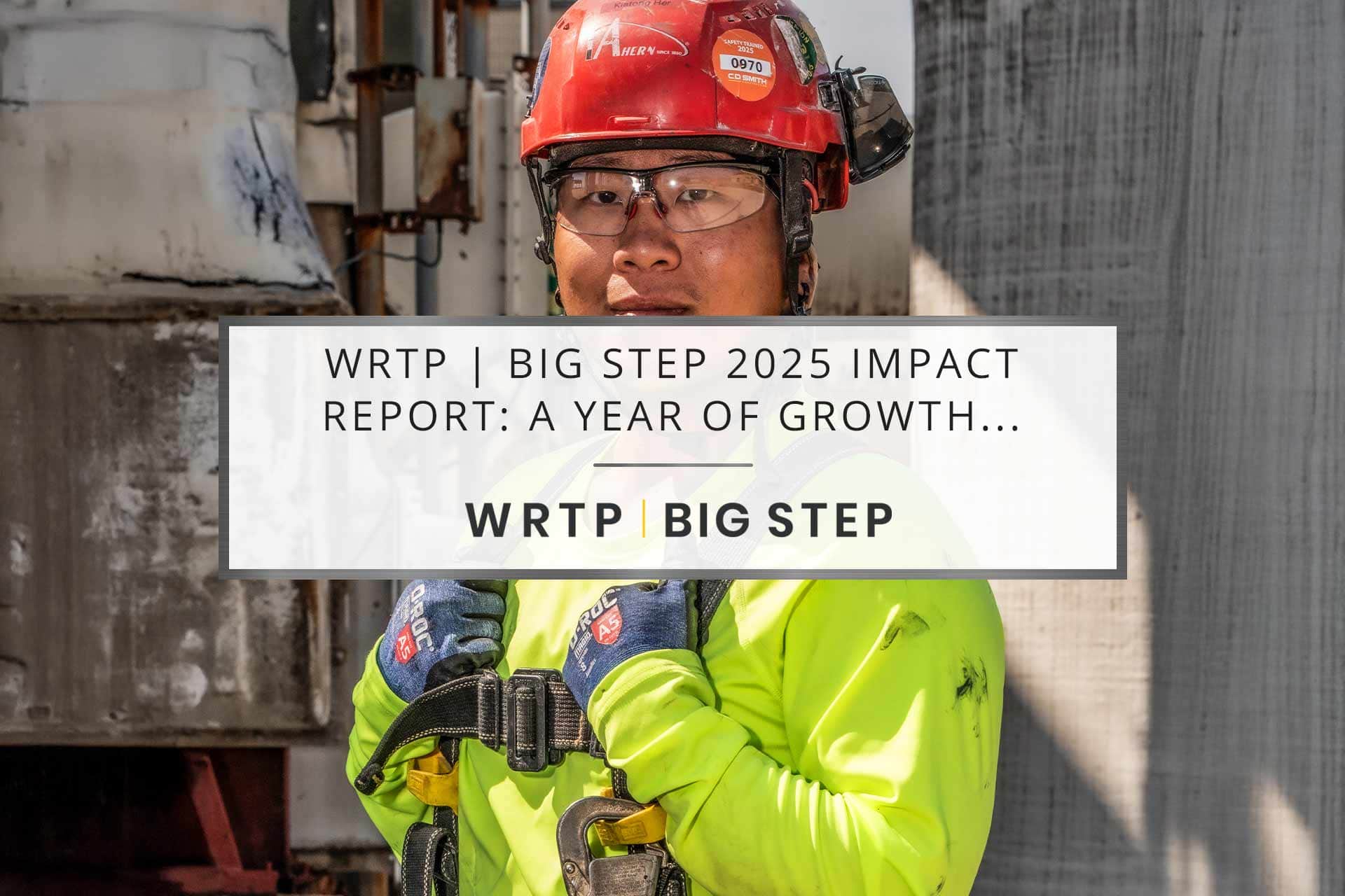 WRTP | BIG STEP 2025 Impact Report: A Year of Growth & Innovation