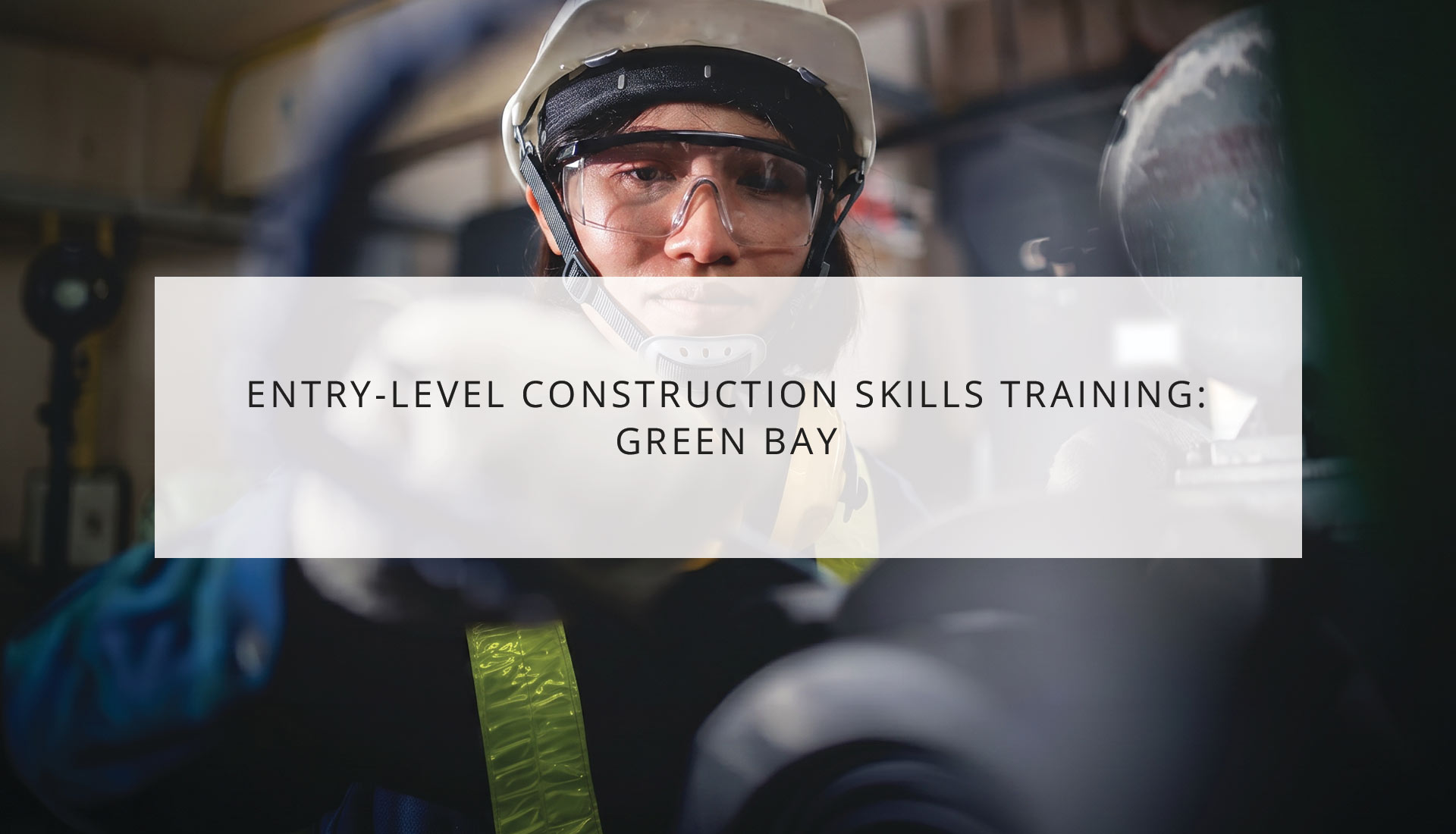 Entry-Level Construction Skills Training: Green Bay